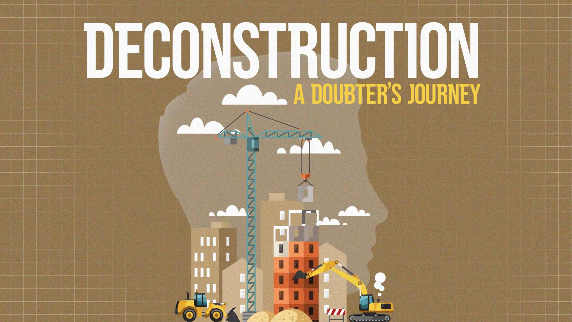 Deconstruction - A Doubter's Journey