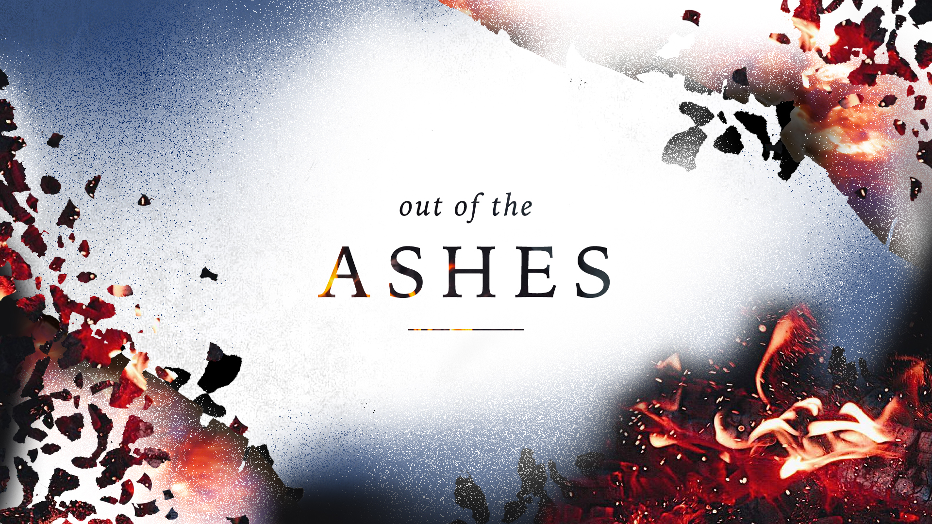 Out of the Ashes